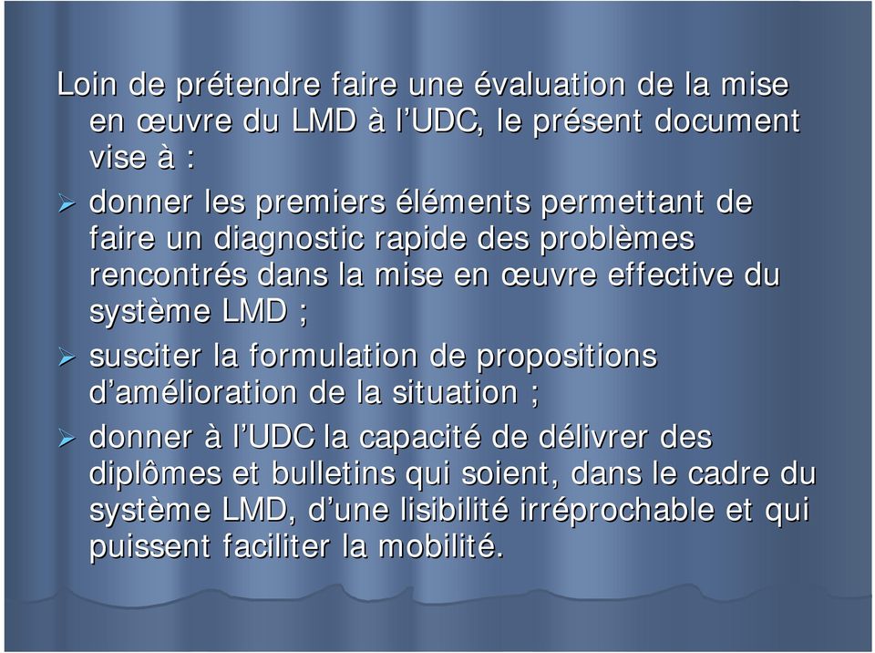 système LMD ; susciter la formulation de propositions d amélioration de la situation ; donner à l UDC la capacité de délivrer