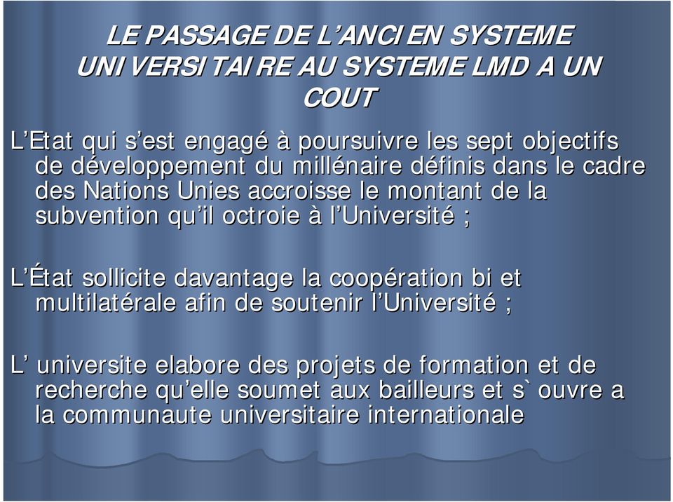 Université ; L État sollicite davantage la coopération bi et multilatérale afin de soutenir l Université ; L universite