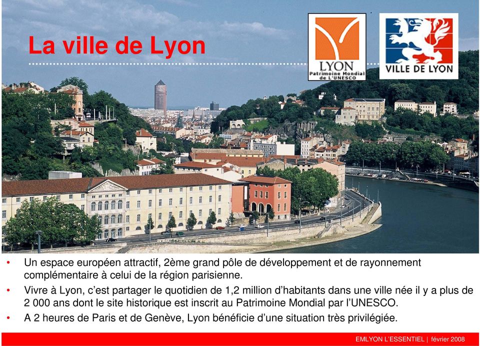 Vivre à Lyon, c est partager le quotidien de 1,2 million d habitants dans une ville née il y a plus de