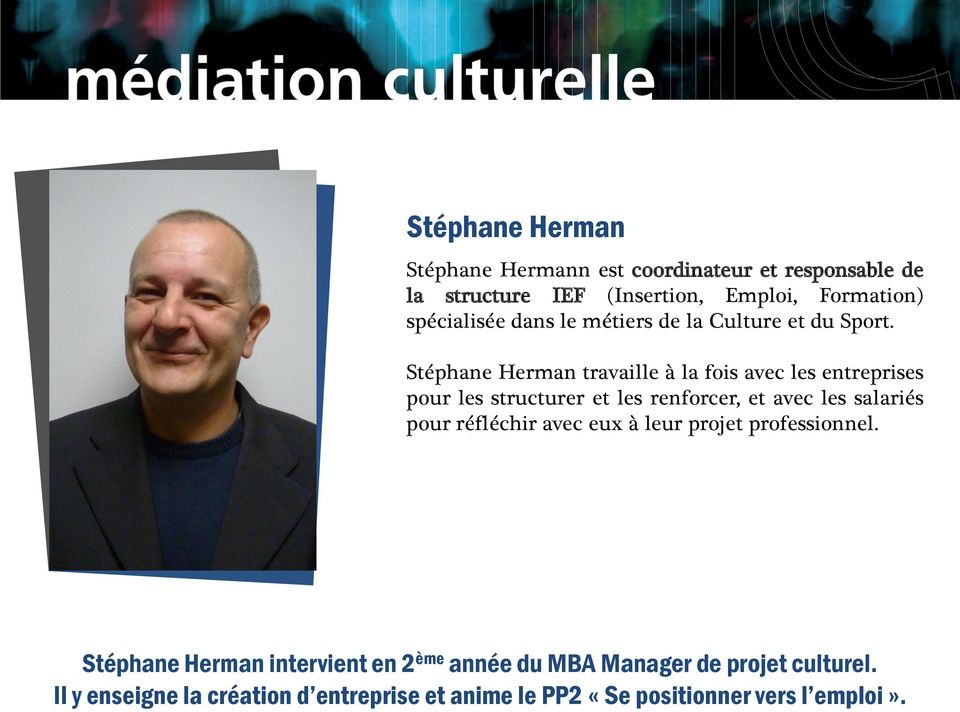 Stéphane Herman travaille à la fois avec les entreprises pour les structurer et les renforcer, et avec les salariés pour