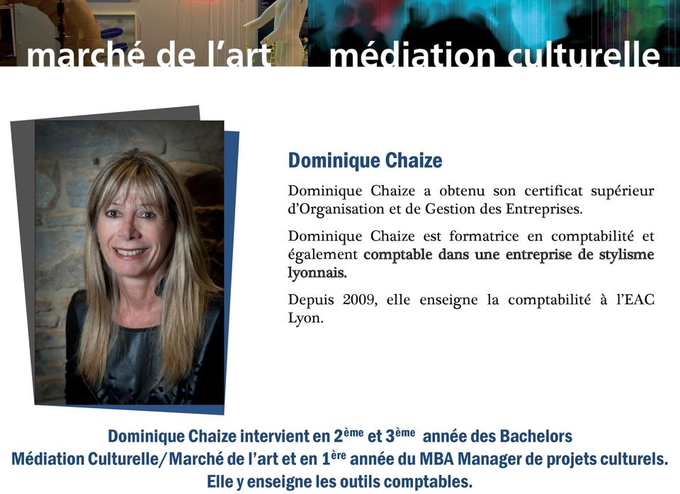 Depuis 2009, elle enseigne la comptabilité à l EAC Lyon.