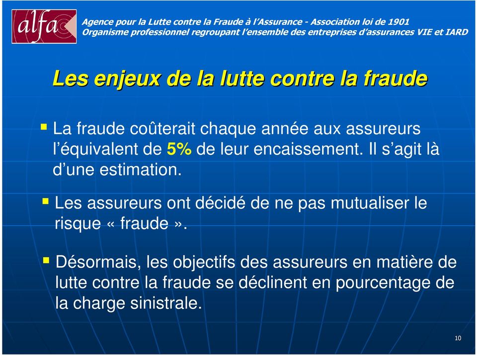 Les assureurs ont décidé de ne pas mutualiser le risque «fraude».