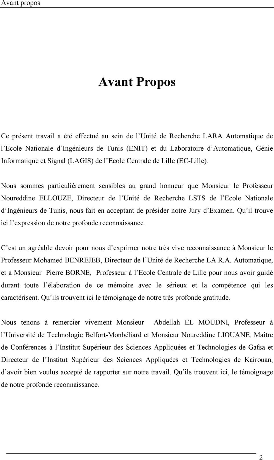 Nous sommes particulièrement sensibles au grand honneur que Monsieur le Professeur Noureddine ELLOUZE, Directeur de l Unité de Recherche LSTS de l Ecole Nationale d Ingénieurs de Tunis, nous fait en