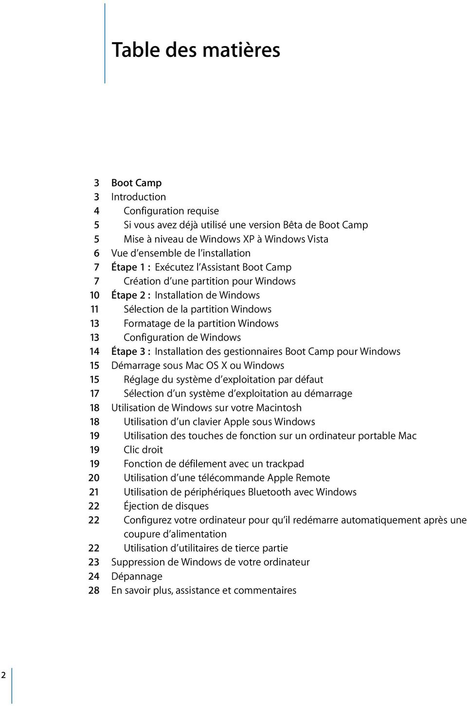 Windows 13 Configuration de Windows 14 Étape 3 : Installation des gestionnaires Boot Camp pour Windows 15 Démarrage sous Mac OS X ou Windows 15 Réglage du système d exploitation par défaut 17