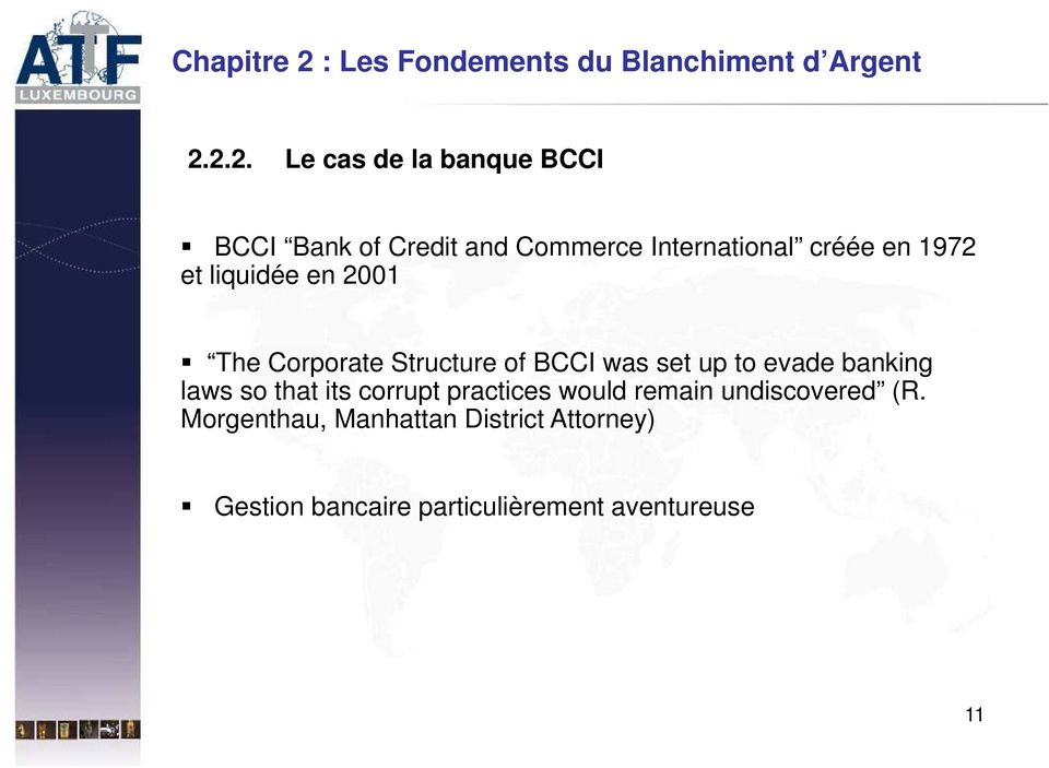 2.2. Le cas de la banque BCCI BCCI Bank of Credit and Commerce International créée en 1972 et