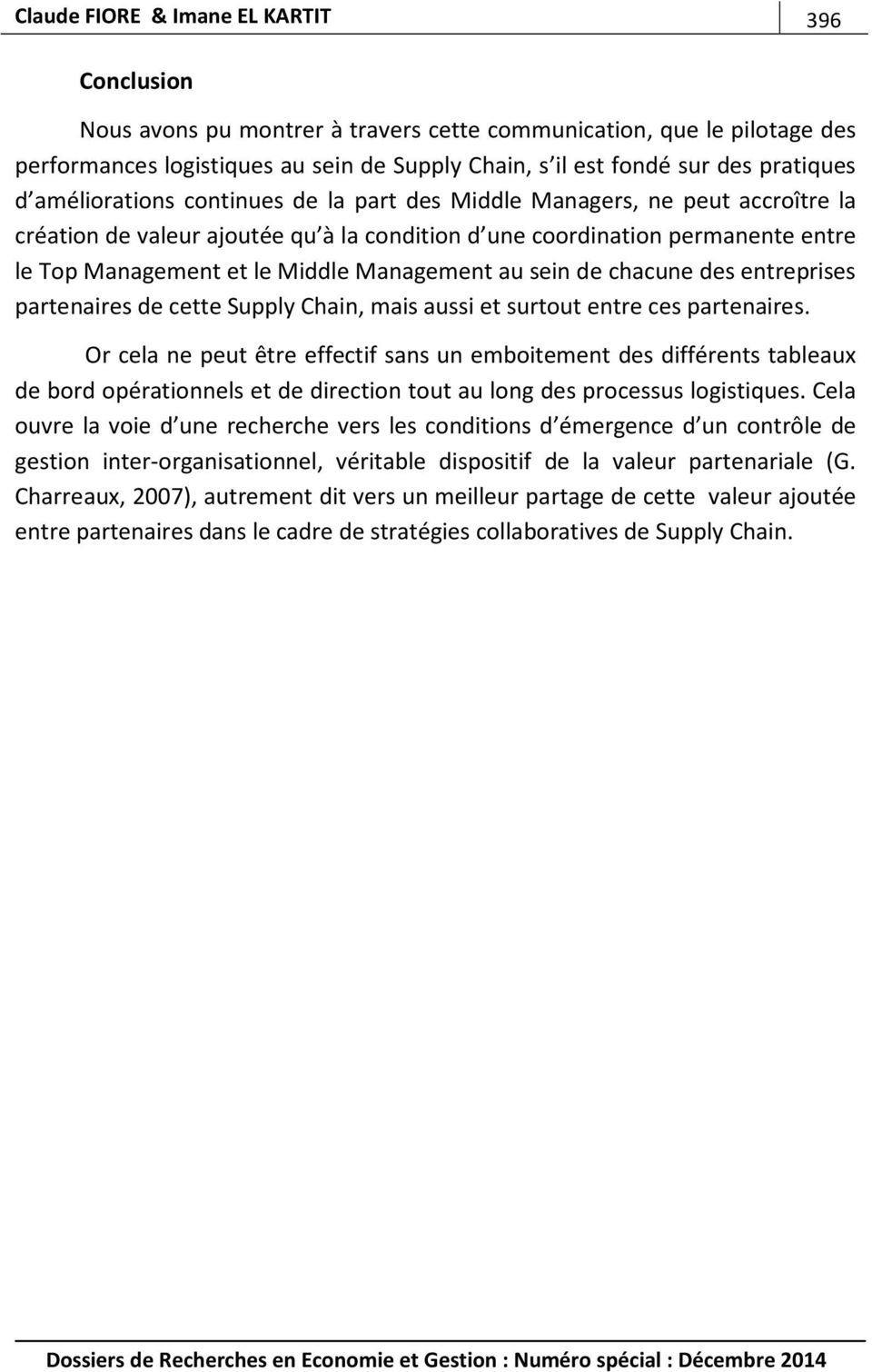 Middle Management au sein de chacune des entreprises partenaires de cette Supply Chain, mais aussi et surtout entre ces partenaires.