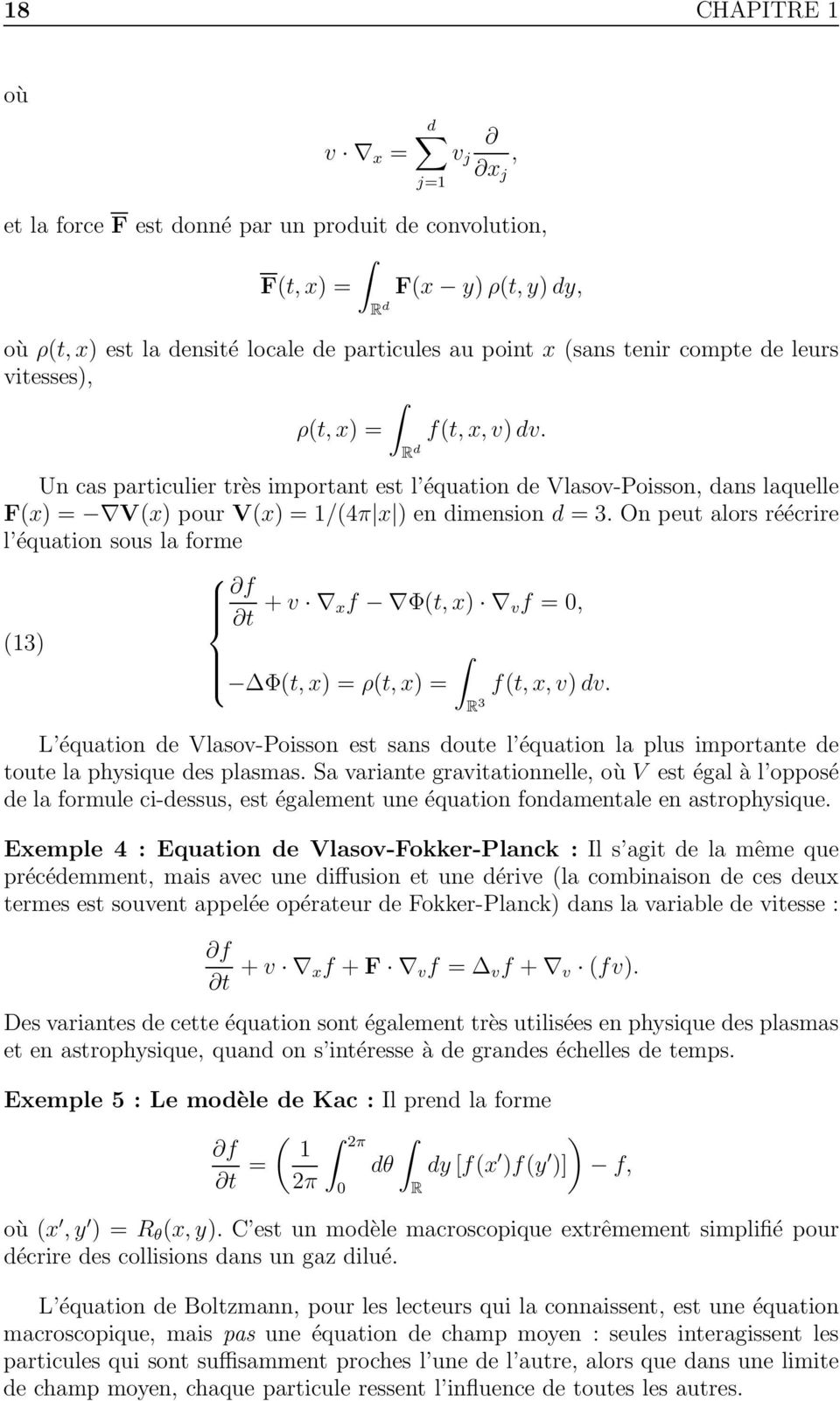On peut alors réécrire l équation sous la forme f t + v xf Φ(t, x) v f = 0, (13) Φ(t, x) = ρ(t, x) = f(t, x, v) dv.