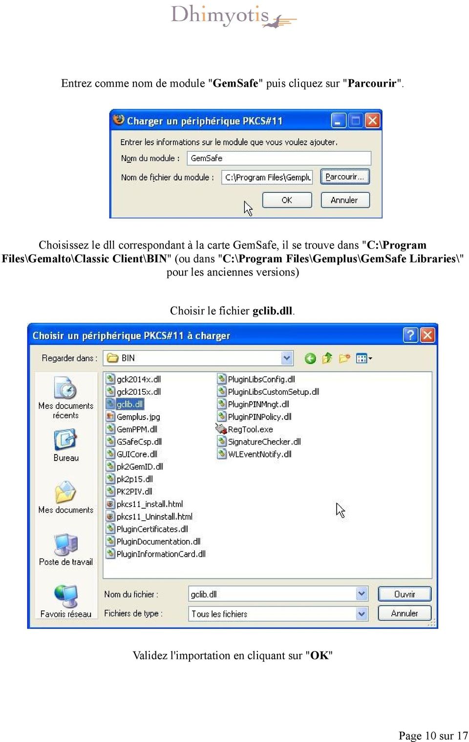 Files\Gemalto\Classic Client\BIN" (ou dans "C:\Program Files\Gemplus\GemSafe Libraries\"