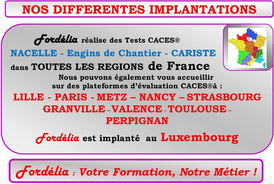 plateformes d évaluation CACES à : LILLE - PARIS - METZ NANCY STRASBOURG GRANVILLE VALENCE -