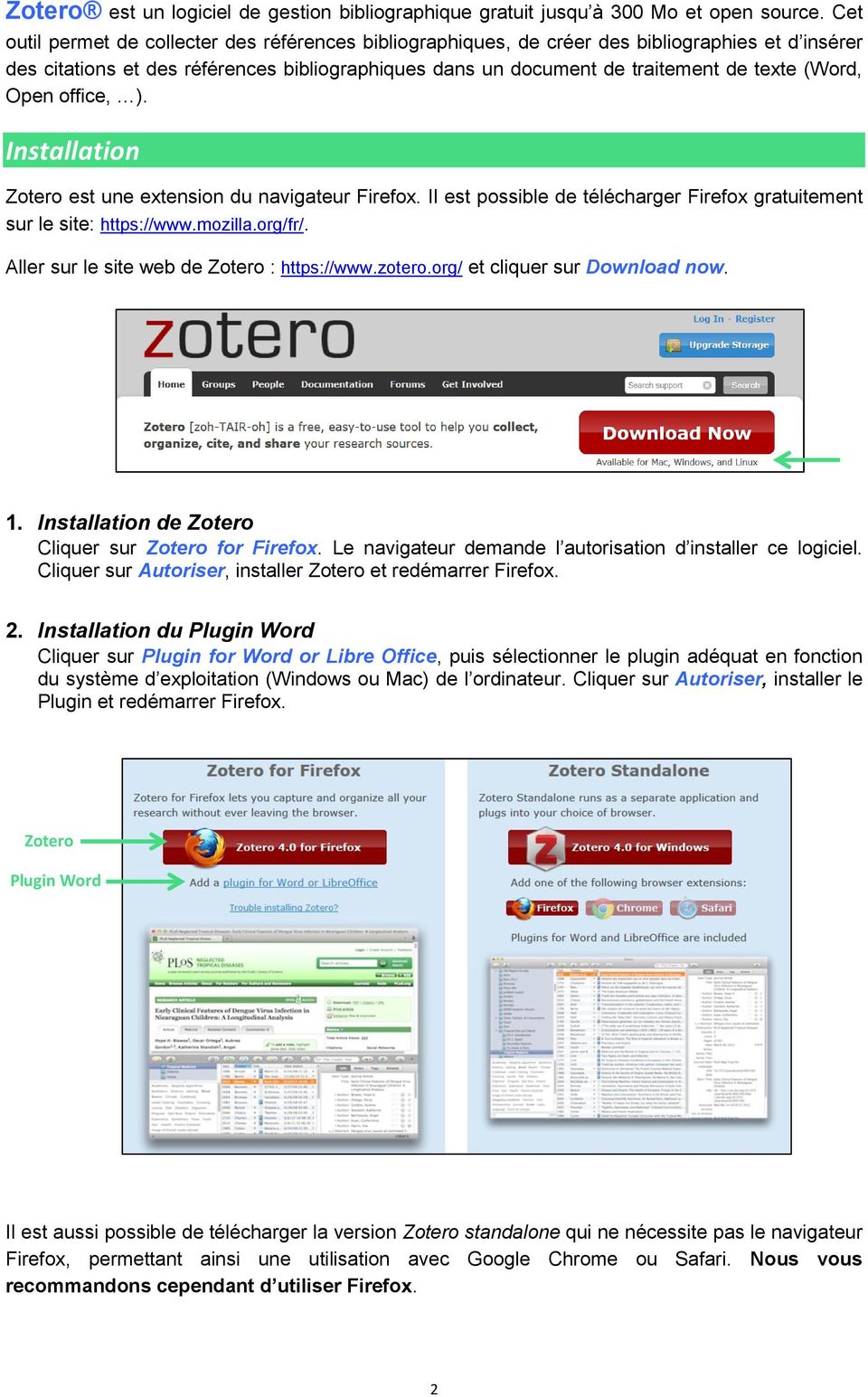 Open office, ). Installation Zotero est une extension du navigateur Firefox. Il est possible de télécharger Firefox gratuitement sur le site: https://www.mozilla.org/fr/.