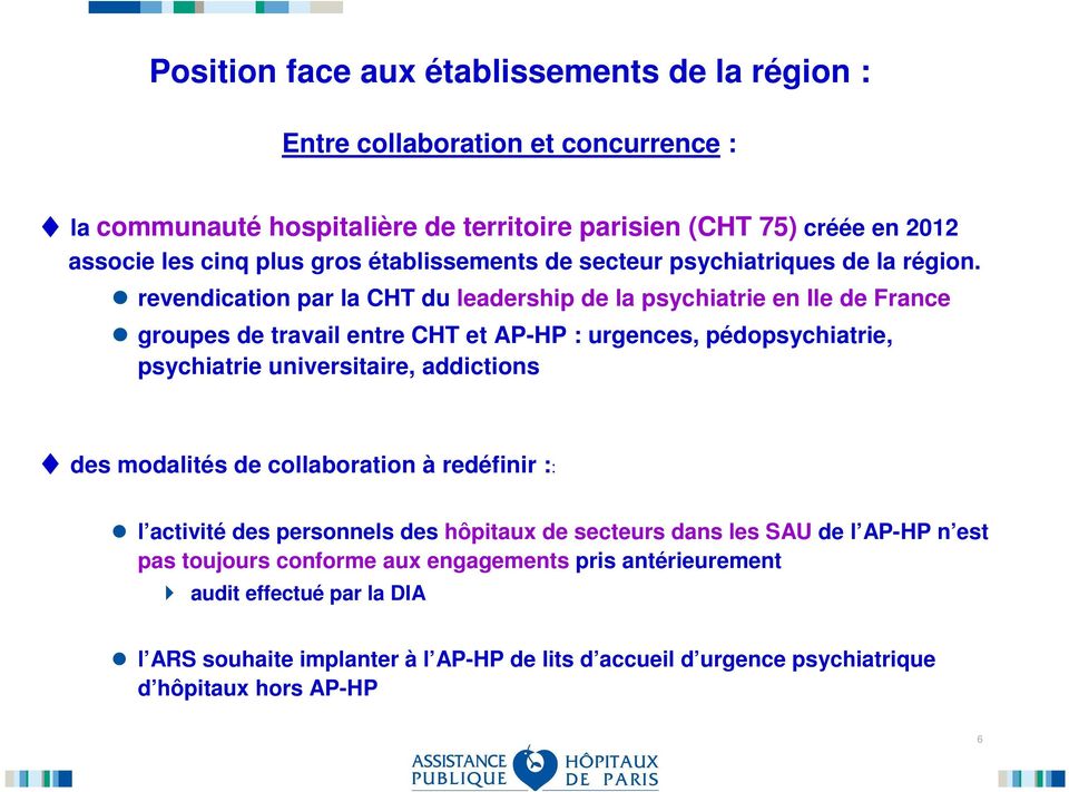 revendication par la CHT du leadership de la psychiatrie en Ile de France groupes de travail entre CHT et AP-HP : urgences, pédopsychiatrie, psychiatrie universitaire, addictions des