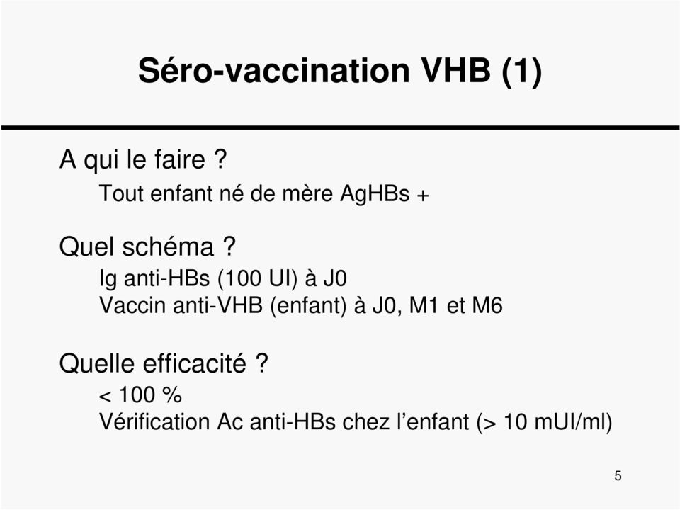Ig anti-hbs (100 UI) à J0 Vaccin anti-vhb (enfant) à J0,