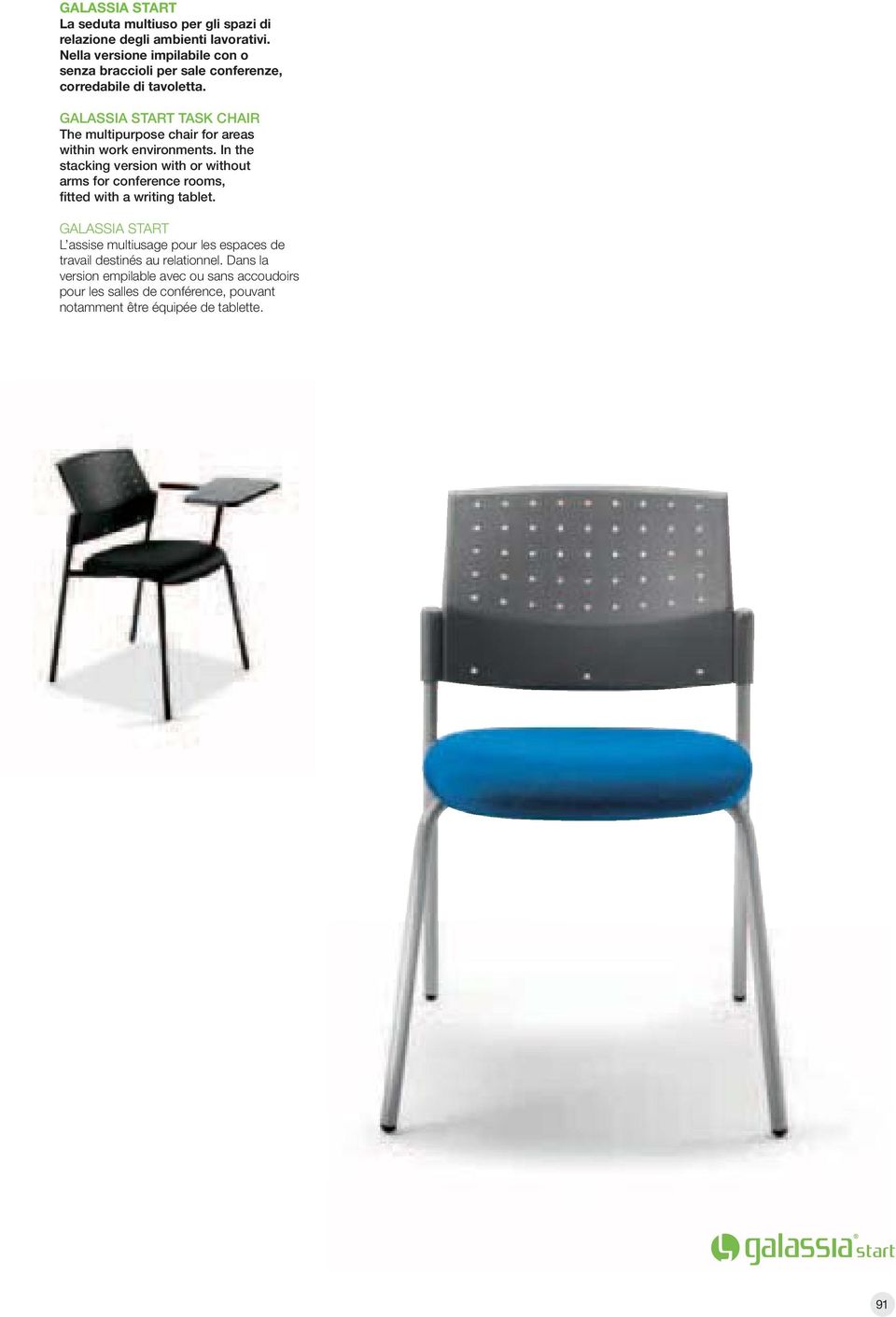 GALASSIA START TASK CHAIR The multipurpose chair for areas within work environments.