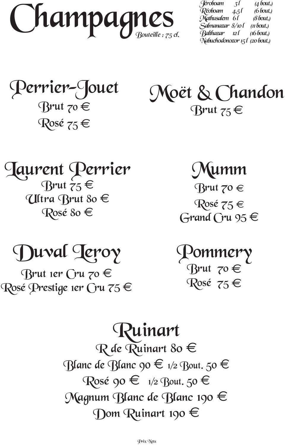 ) Perrier-Jouet Brut 70 Rosé 75 Laurent Perrier Brut 75 Ultra Brut 80 Rosé 80 Duval Leroy Brut 1er Cru 70 Rosé Prestige 1er Cru