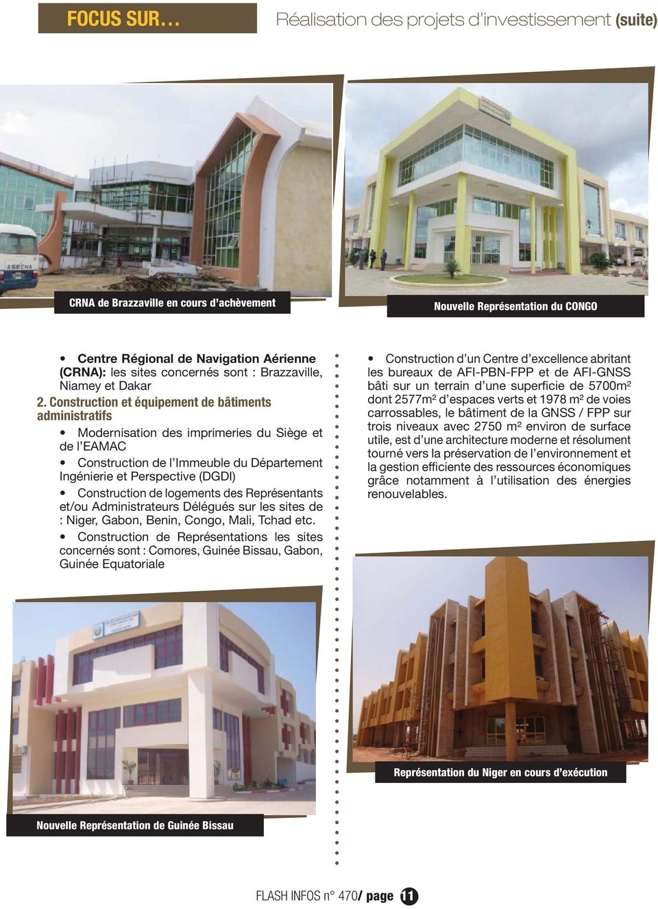 Construction et équipement de bâtiments administratifs Modernisation des imprimeries du Siège et de l EAMAC Construction de l Immeuble du Département Ingénierie et Perspective (DGDI) Construction de