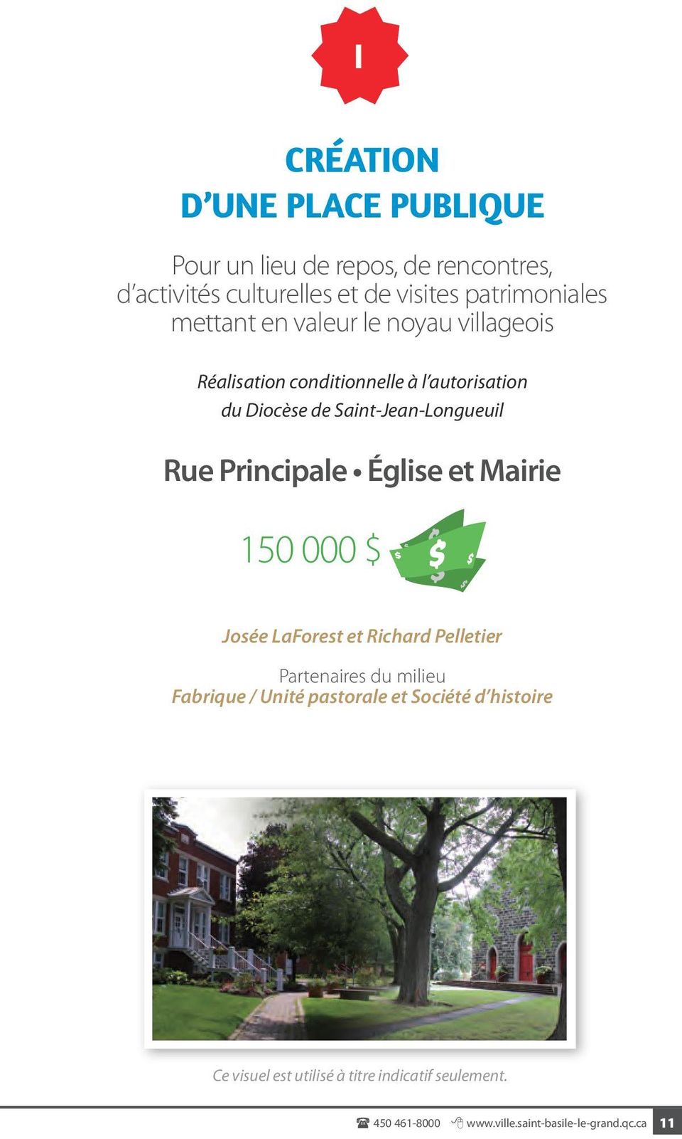 Saint-Jean-Longueuil Rue Principale Église et Mairie 150 000 $ Josée LaForest et Richard Pelletier Partenaires