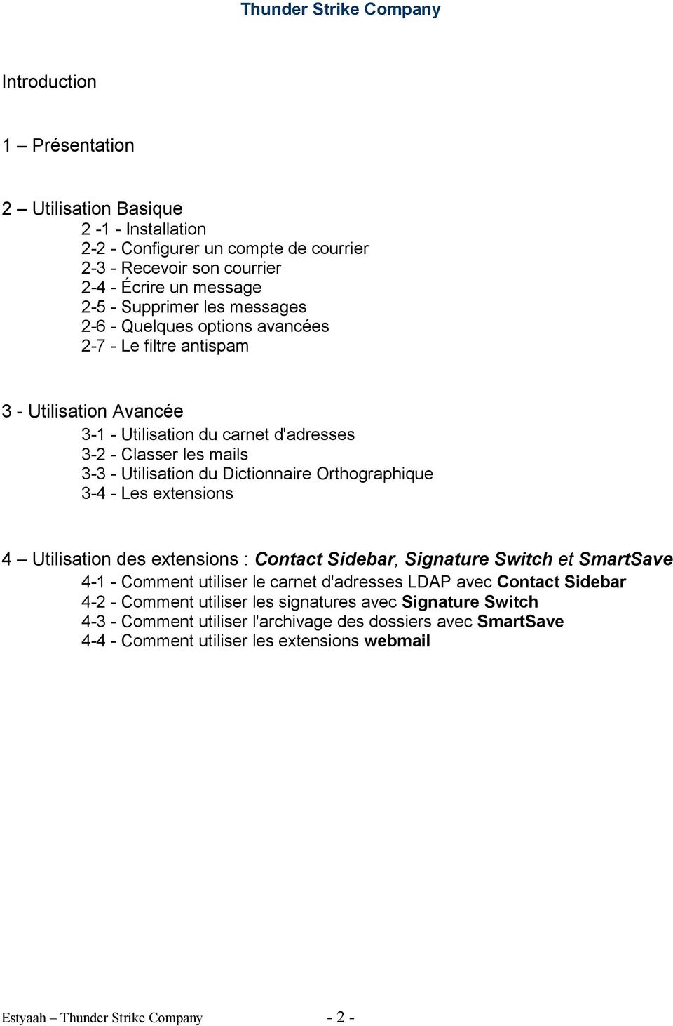 Dictionnaire Orthographique 3-4 - Les extensions 4 Utilisation des extensions : Contact Sidebar, Signature Switch et SmartSave 4-1 - Comment utiliser le carnet d'adresses LDAP avec