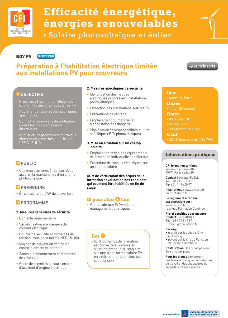 procédures de travaux électriques prescrites dans le guide UTE C 18-510 Couvreurs amenés à réaliser et/ou assurer la maintenance d un champ photovoltaïque Être titulaire du CAP de couverture 1.
