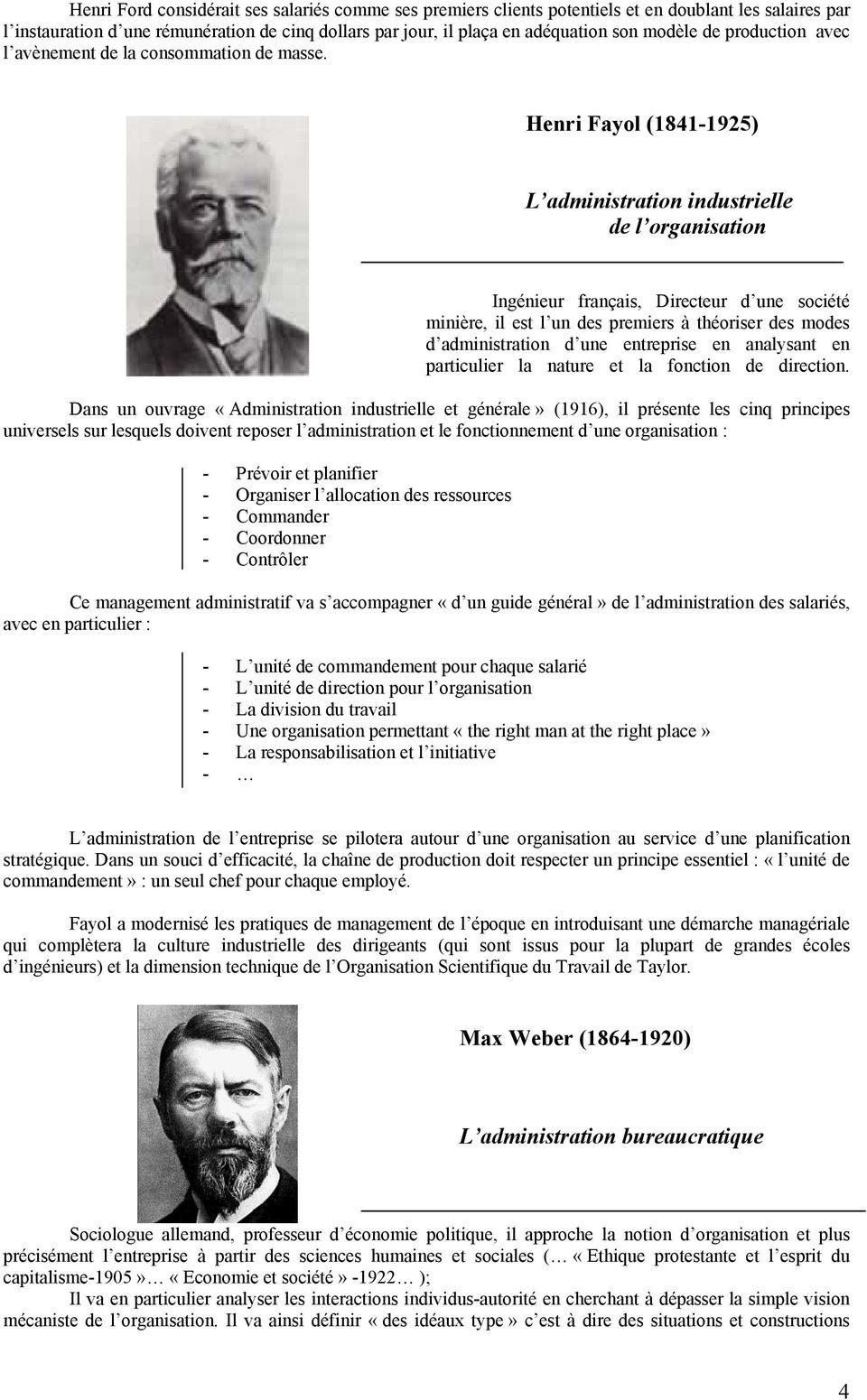 Henri Fayol (1841-1925) L administration industrielle de l organisation Ingénieur français, Directeur d une société minière, il est l un des premiers à théoriser des modes d administration d une