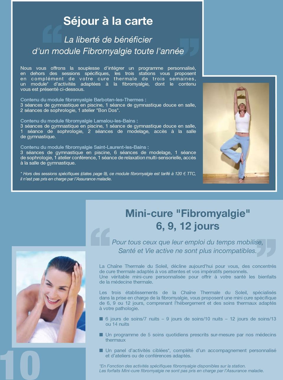 Contenu du module fibromyalgie Barbotan-les-Thermes : 3 séances de gymnastique en piscine, 1 séance de gymnastique douce en salle, 2 séances de sophrologie, 1 atelier "Bon Dos".