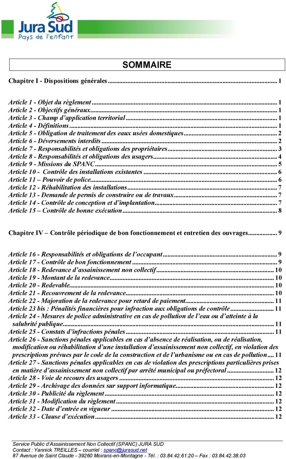 .. 3 Article 8 - Responsabilités et obligations des usagers... 4 Article 9 - Missions du SPANC... 5 Article 10 - Contrôle des installations existantes... 6 Article 11 Pouvoir de police.