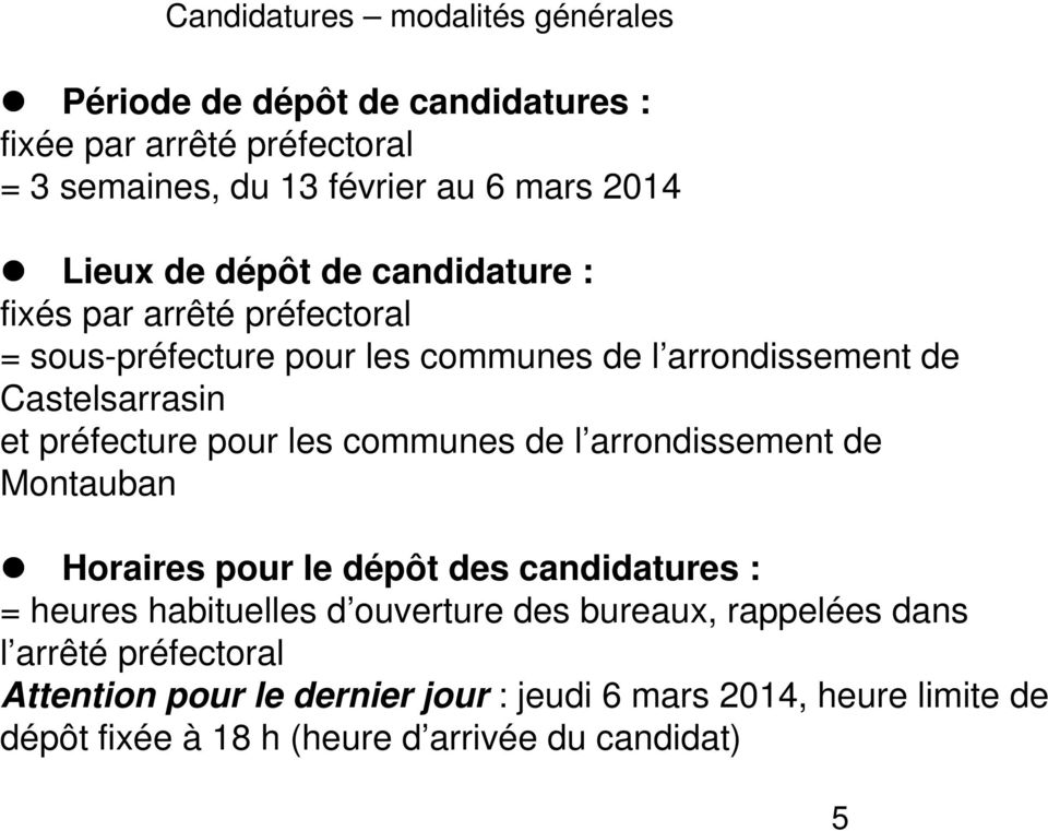 pour les communes de l arrondissement de Montauban Horaires pour le dépôt des candidatures : = heures habituelles d ouverture des bureaux,