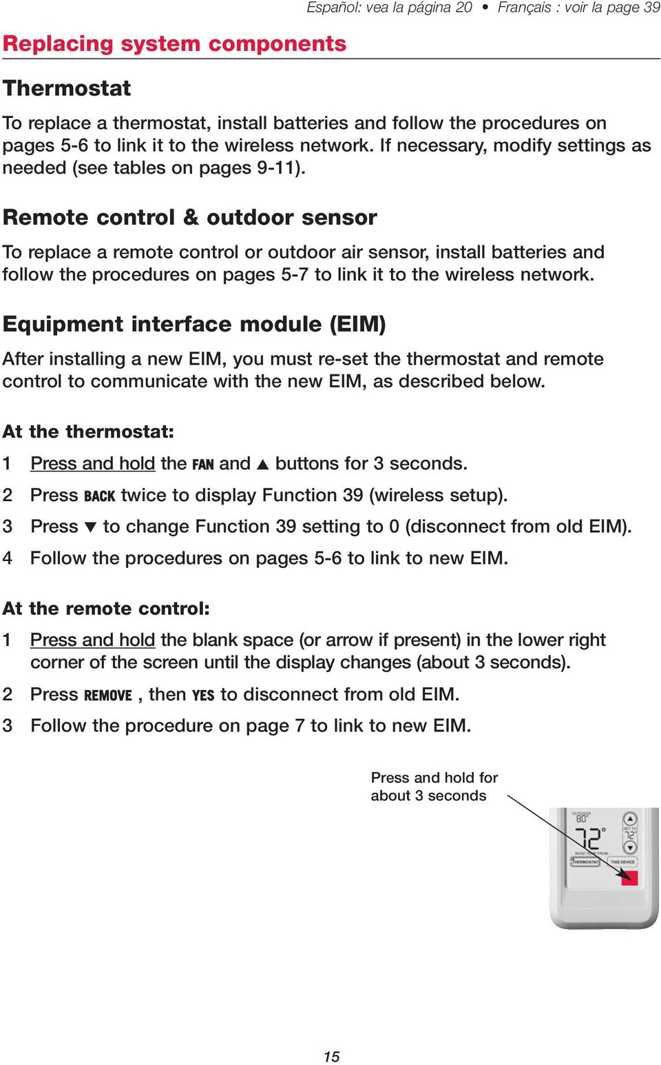 Remote control & outdoor sensor To replace a remote control or outdoor air sensor, install batteries and follow the procedures on pages 5-7 to link it to the wireless network.