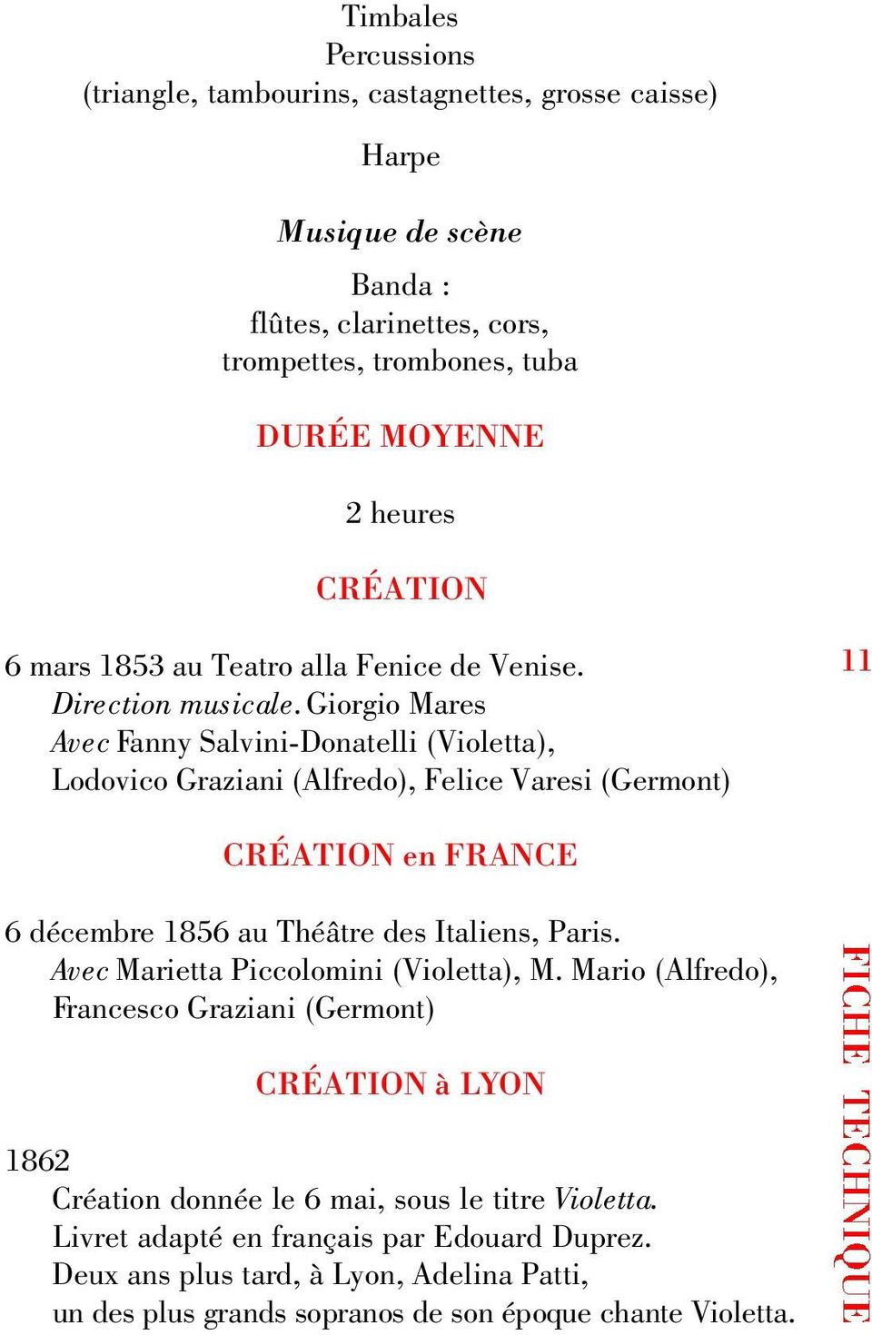 Giorgio Mares Avec Fanny Salvini-Donatelli (Violetta), Lodovico Graziani (Alfredo), Felice Varesi (Germont) 11 CRÉATION en FRANCE 6 décembre 1856 au Théâtre des Italiens, Paris.