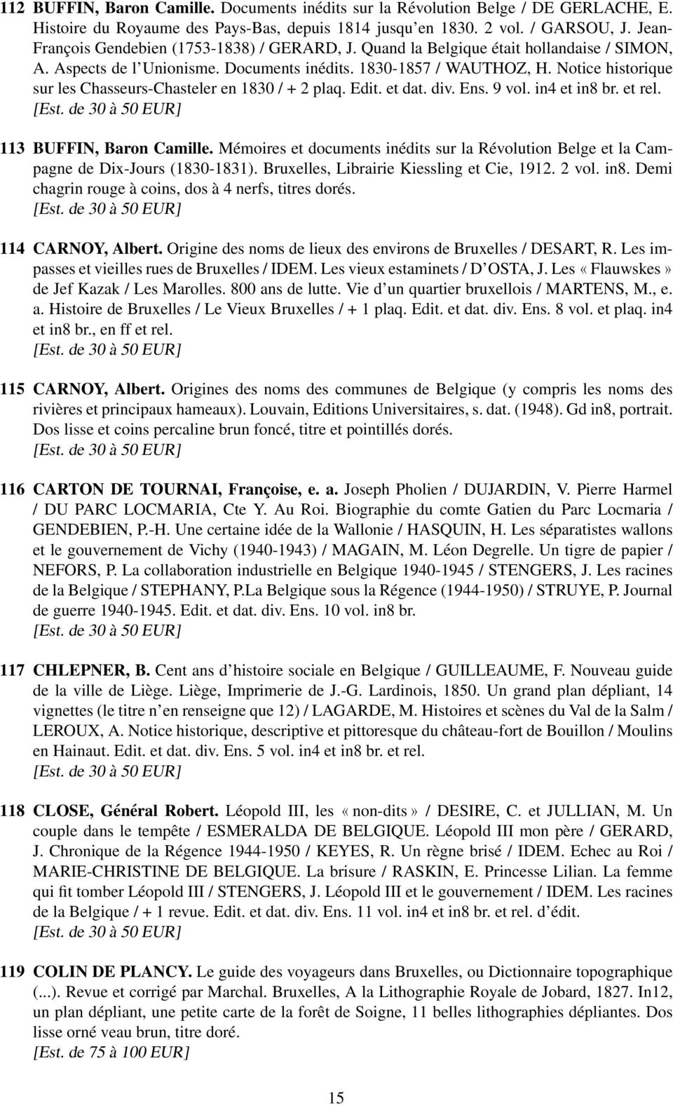 Notice historique sur les Chasseurs-Chasteler en 1830 / + 2 plaq. Edit. et dat. div. Ens. 9 vol. in4 et in8 br. et rel. 113 BUFFIN, Baron Camille.