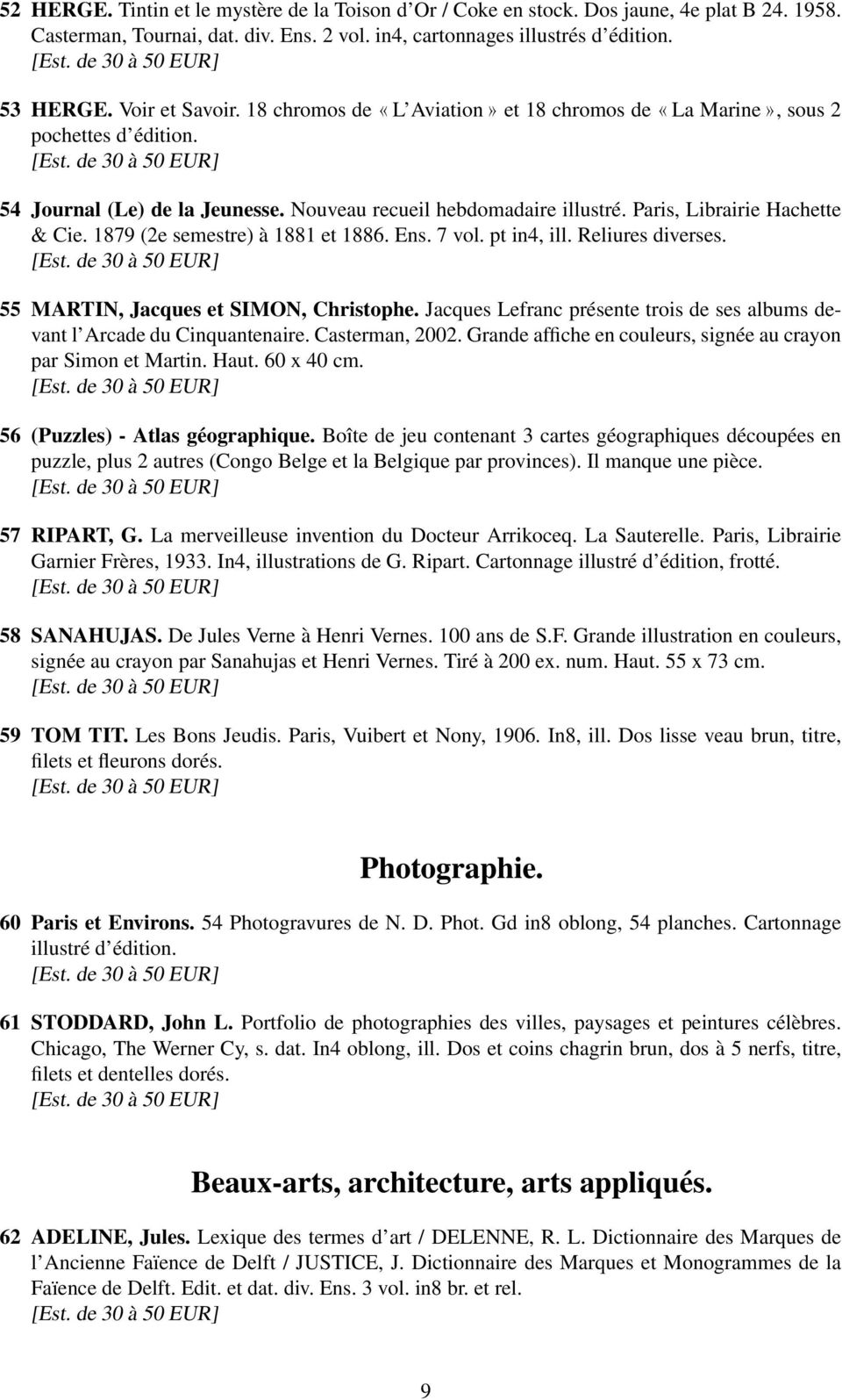 Paris, Librairie Hachette & Cie. 1879 (2e semestre) à 1881 et 1886. Ens. 7 vol. pt in4, ill. Reliures diverses. 55 MARTIN, Jacques et SIMON, Christophe.