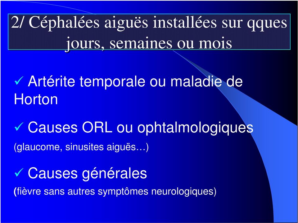 ORL ou ophtalmologiques (glaucome, sinusites aiguës )