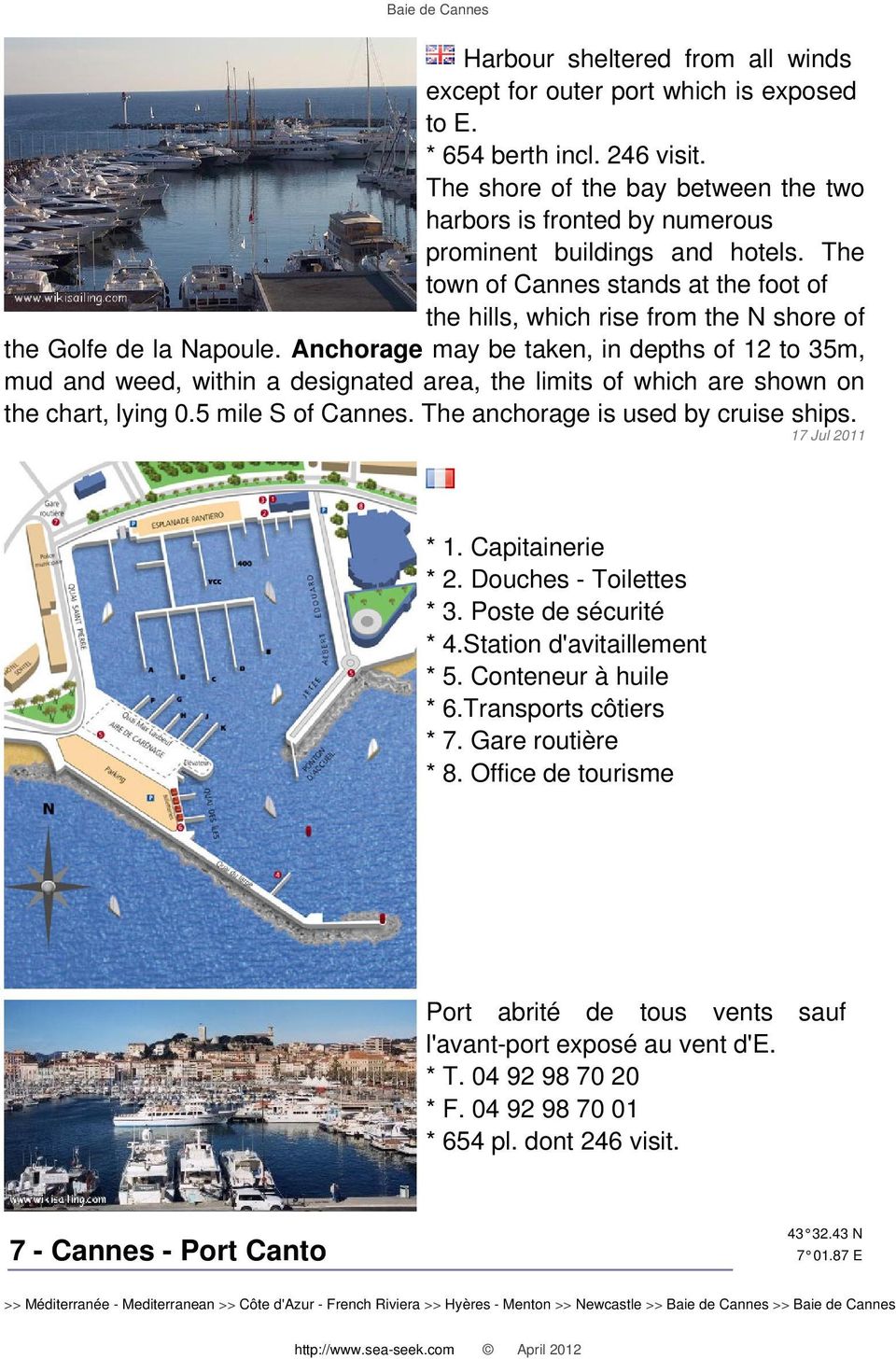 The town of Cannes stands at the foot of the hills, which rise from the N shore of the Golfe de la Napoule.