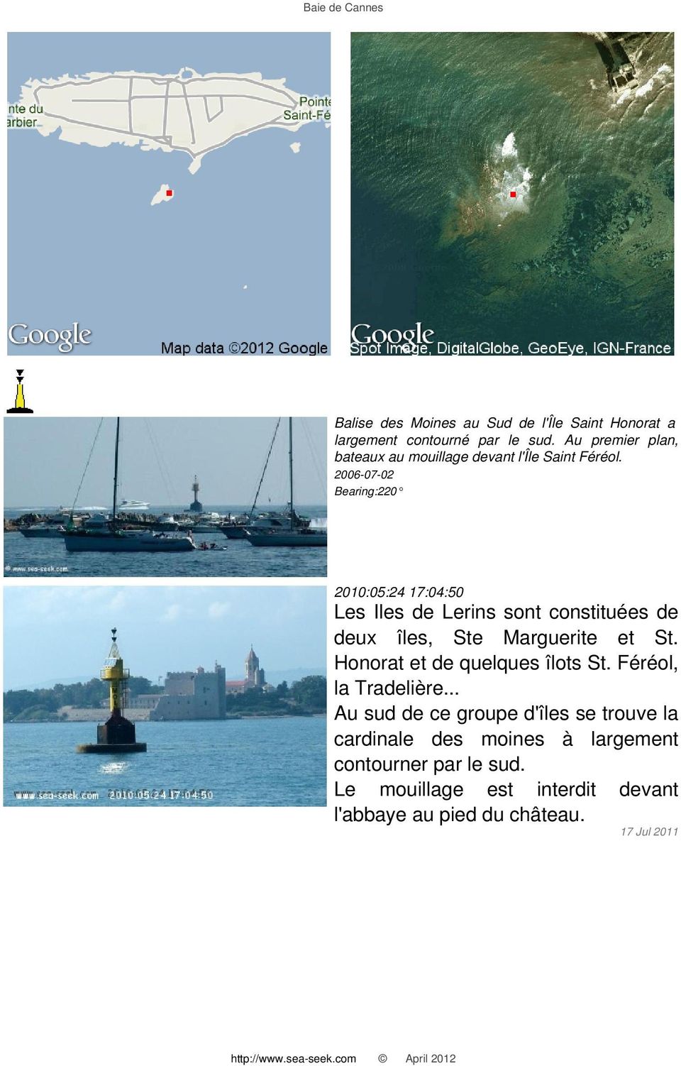 2006-07-02 Bearing:220 2010:05:24 17:04:50 Les Iles de Lerins sont constituées de deux îles, Ste Marguerite et St.