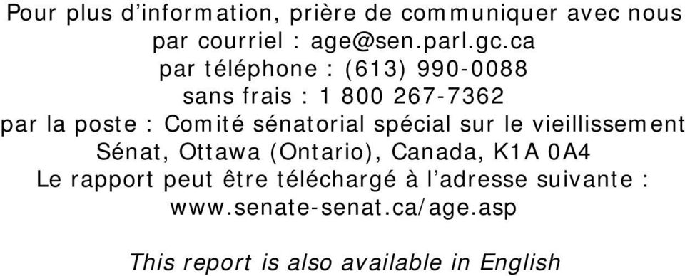 spécial sur le vieillissement Sénat, Ottawa (Ontario), Canada, K1A 0A4 Le rapport peut être