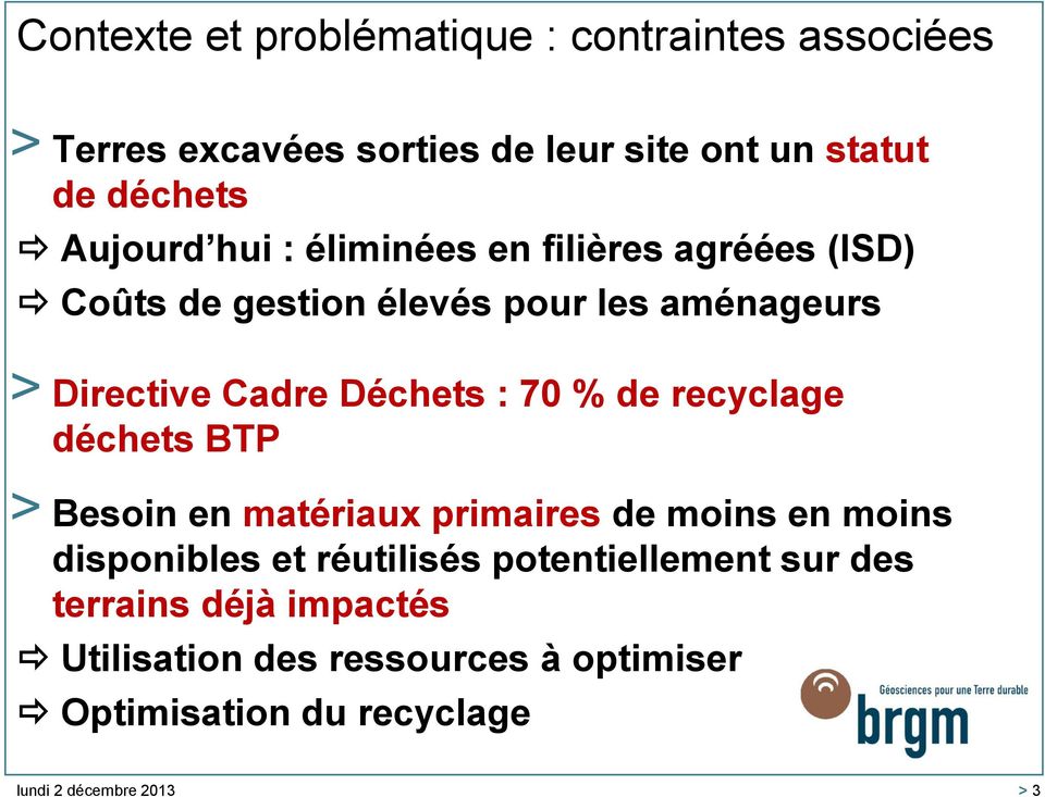: 70 % de recyclage déchets BTP > Besoin en matériaux primaires de moins en moins disponibles et réutilisés