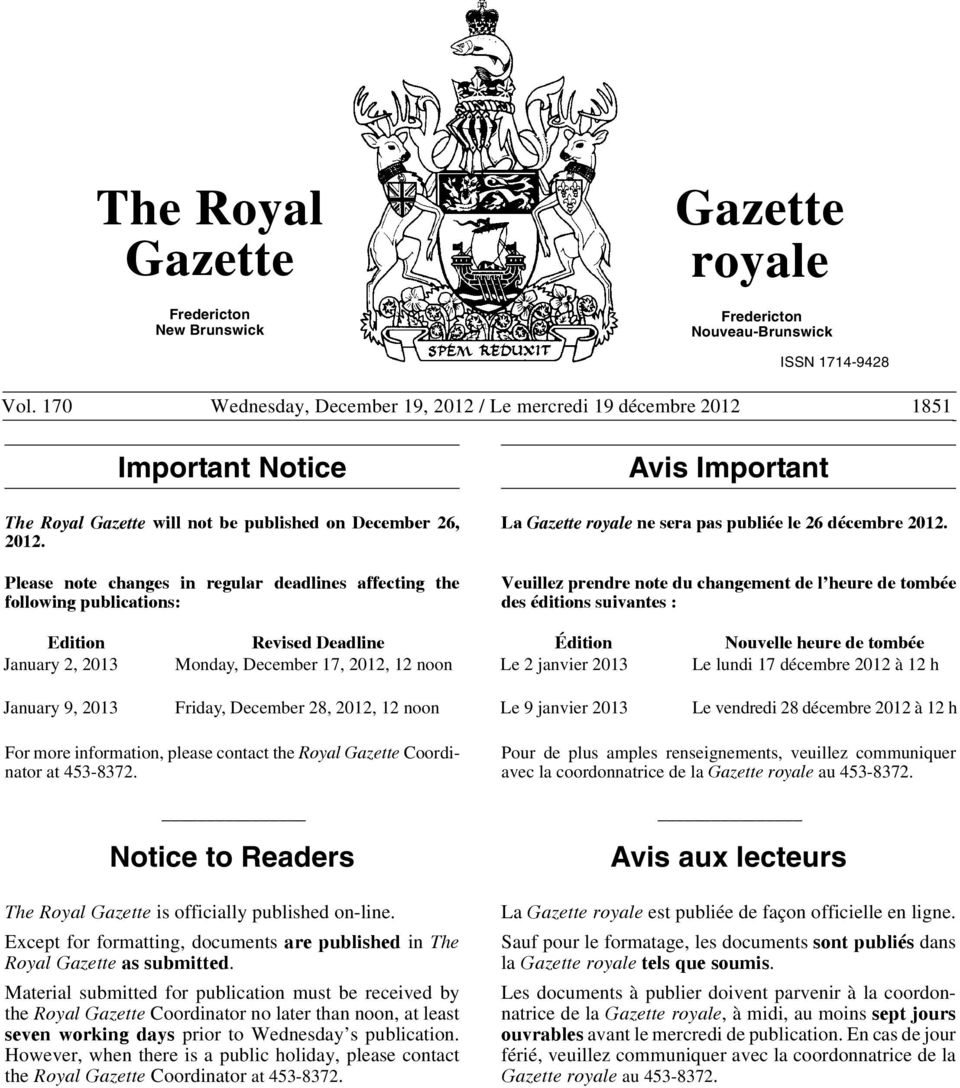 Please note changes in regular deadlines affecting the following publications: Avis Important La Gazette royale ne sera pas publiée le 26 décembre 2012.