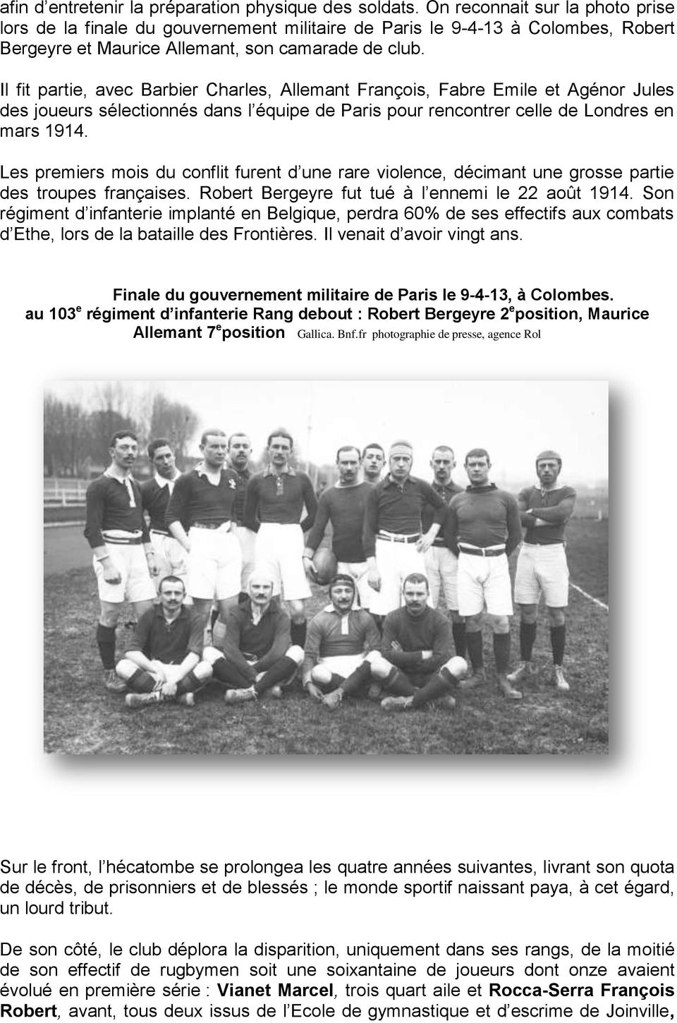 Il fit partie, avec Barbier Charles, Allemant François, Fabre Emile et Agénor Jules des joueurs sélectionnés dans l équipe de Paris pour rencontrer celle de Londres en mars 1914.