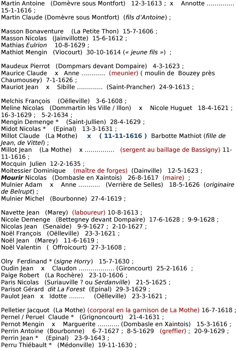 devant Dompaire) 4-3-1623 ; Maurice Claude x Anne (meunier) ( moulin de Bouzey près Chaumousey) 7-1-1626 ; Mauriot Jean x Sibille.