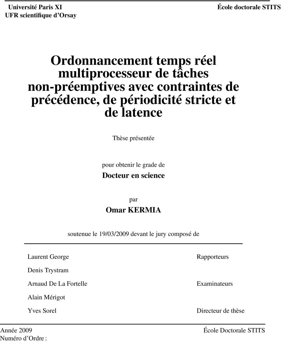 de Docteur en science par Omar KERMIA soutenue le 19/03/2009 devant le jury composé de Laurent George Rapporteurs Denis
