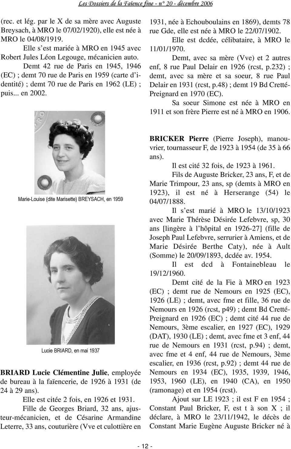 1931, née à Echouboulains en 1869), demts 78 rue Gde, elle est née à MRO le 22/07/1902. Elle est dcdée, célibataire, à MRO le 11/01/1970.