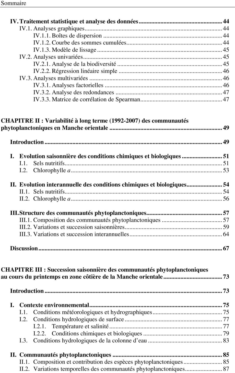 .. 47 IV.3.3. Matrice de corrélation de Spearman... 47 CHAPITRE II : Variabilité à long terme (1992-27) des communautés phytoplanctoniques en Manche orientale... 49 In