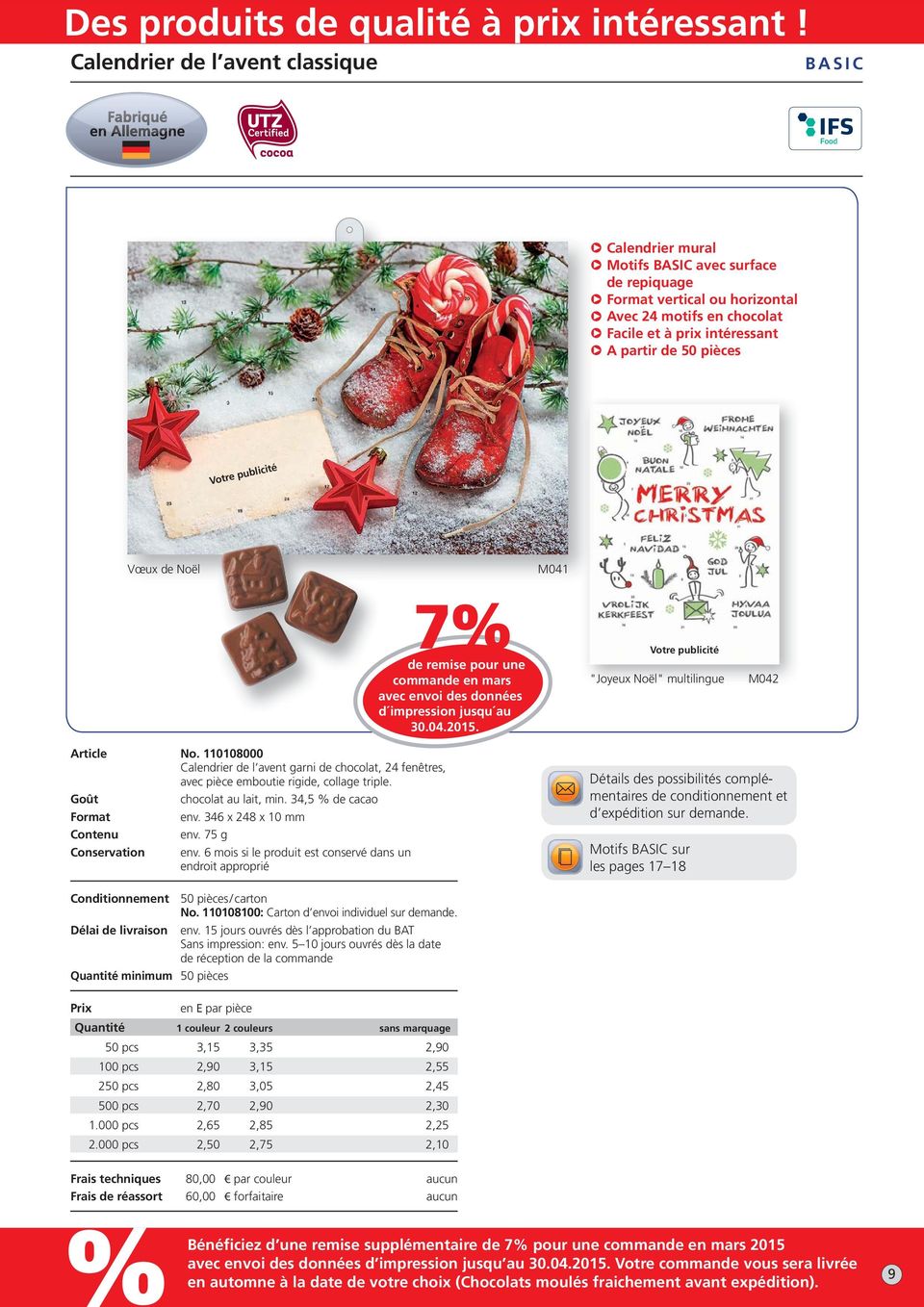 Goût chocolat au lait, min. 34,5 de cacao Format env. 346 x 248 x 10 mm Contenu env. 75 g Conservation env.