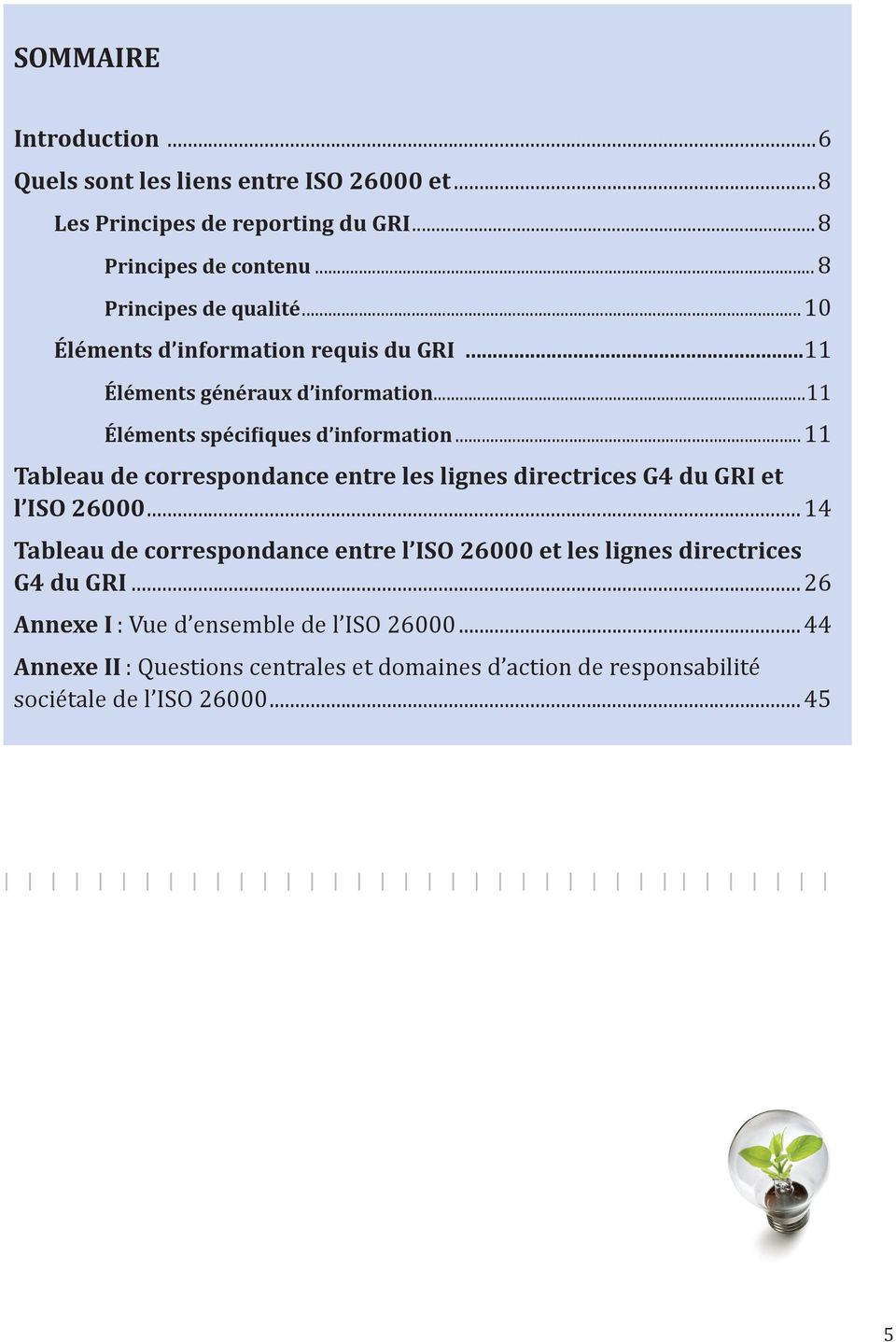 .. 11 Tableau de correspondance entre les lignes directrices G4 du GRI et l ISO 26000.