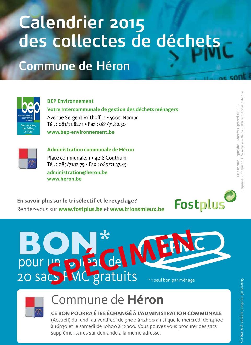 be www.heron.be ER : Renaud Degueldre - Directeur général du BEP. Imprimé sur papier 100 % recyclé Ne pas jeter sur la voie publique. En savoir plus sur le tri sélectif et le recyclage?
