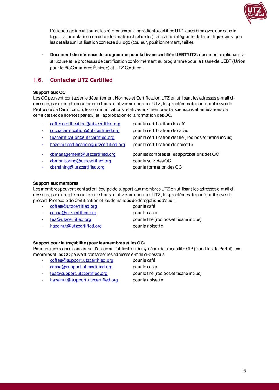 - Document de référence du programme pour la tisane certifiée UEBT/UTZ: document expliquant la structure et le processus de certification conformément au programme pour la tisane de UEBT (Union pour