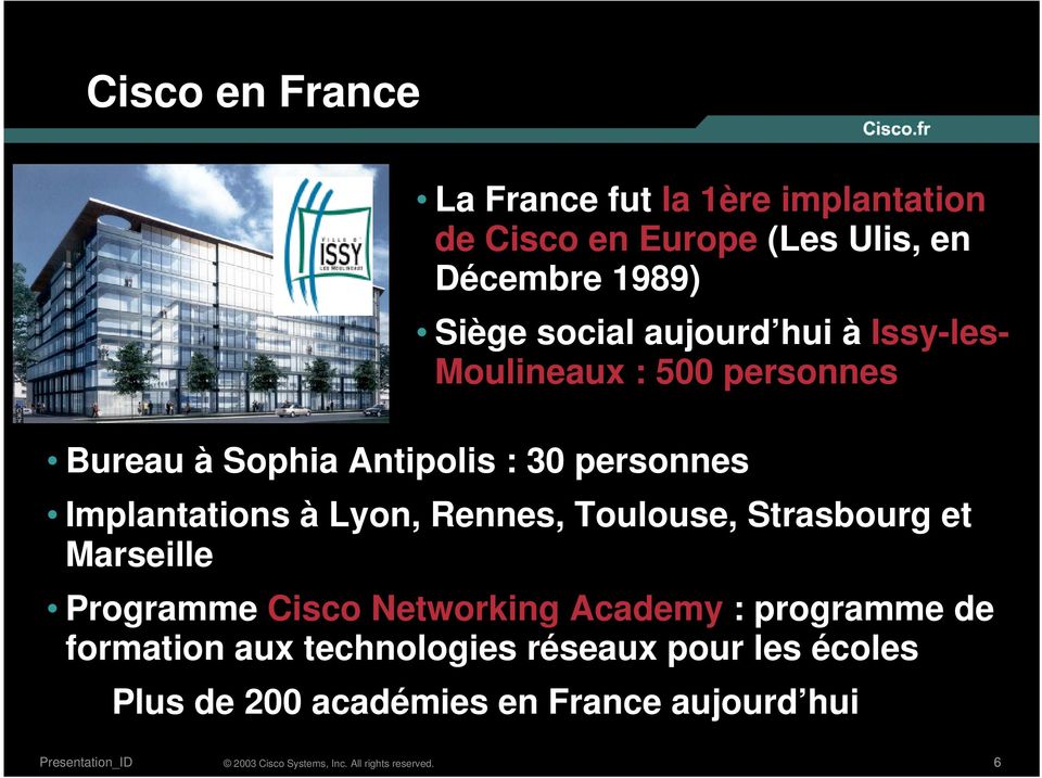 personnes Implantations à Lyon, Rennes, Toulouse, Strasbourg et Marseille Programme Cisco Networking