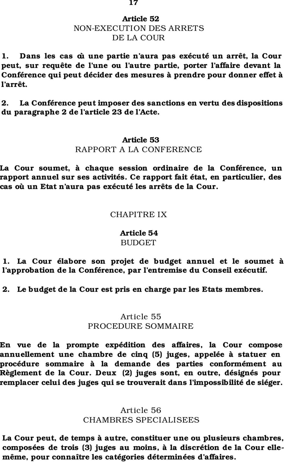 effet à l arrêt. 2. La Conférence peut imposer des sanctions en vertu des dispositions du paragraphe 2 de l article 23 de l Acte.