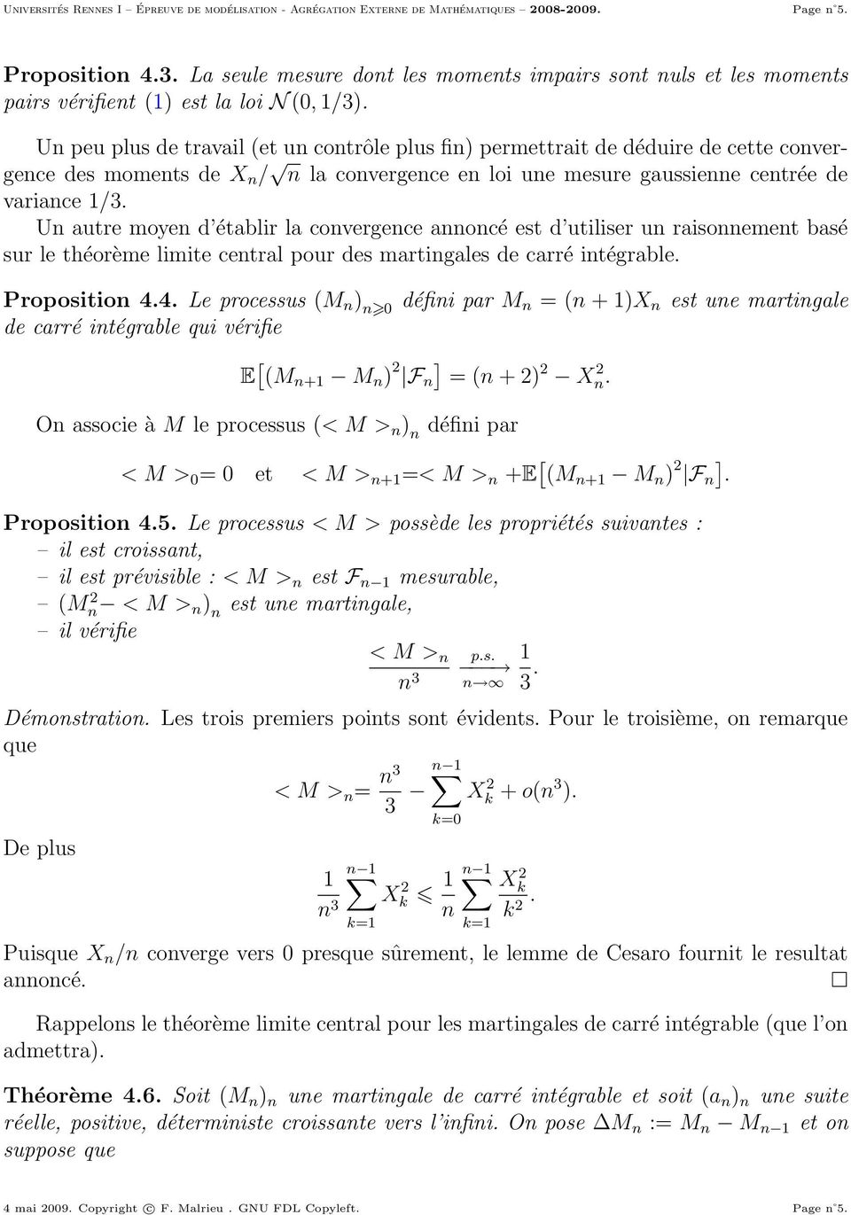 Un autre moyen d établir la convergence annoncé est d utiliser un raisonnement basé sur le théorème limite central pour des martingales de carré intégrable. Proposition 4.