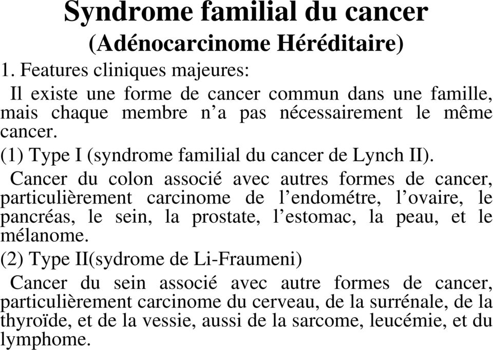 (1) Type I (syndrome familial du cancer de Lynch II).