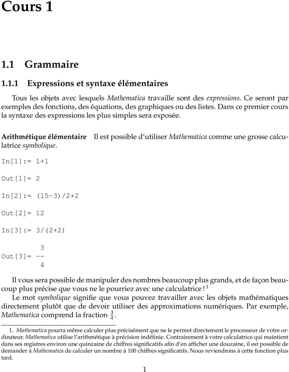 Il est possible d utiliser Mathematica comme une grosse calcu- Arithmétique élémentaire latrice symbolique.